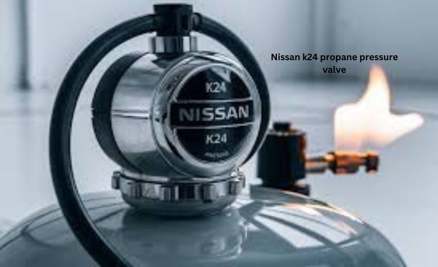 nissan k24 propane pressure valve