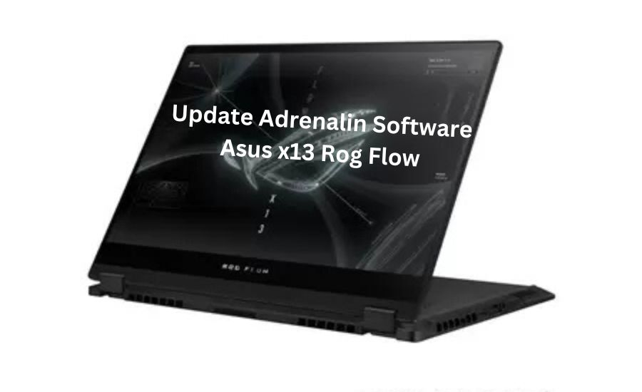 update adrenalin software asus x13 rog flow