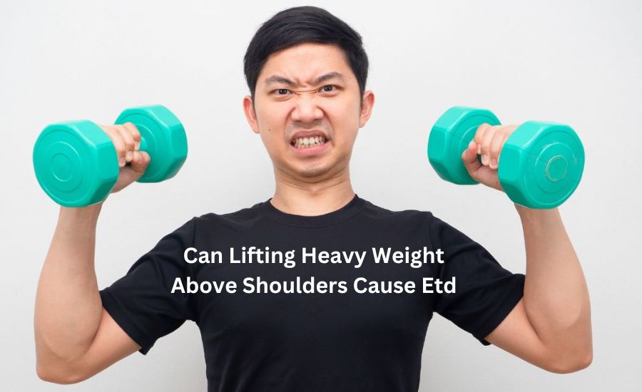 can lifting heavy weight above shoulders cause etd